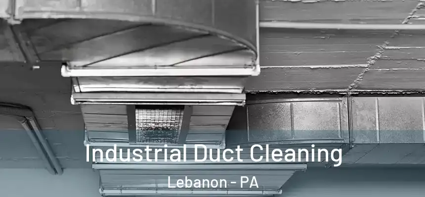  Industrial Duct Cleaning Lebanon - PA