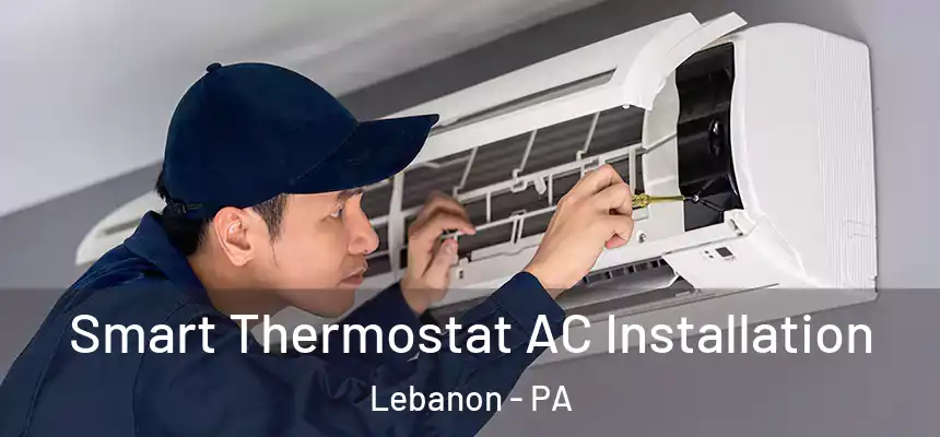  Smart Thermostat AC Installation Lebanon - PA