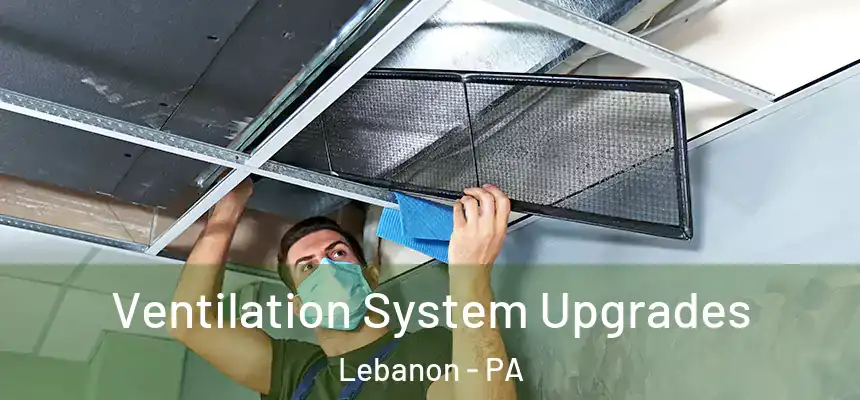  Ventilation System Upgrades Lebanon - PA